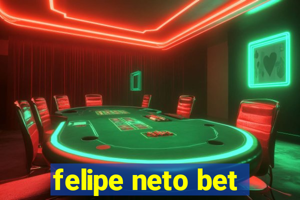 felipe neto bet